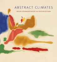 Abstract Climates: Helen Frankenthaler in Provincetown (Paperback)