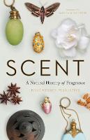 Scent: A Natural History of Fragrance (Hardback)