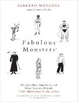Fabulous Monsters: Dracula, Alice, Superman, and Other Literary Friends (Paperback)