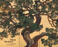 Meiji Modern: Fifty Years of New Japan (Hardback)