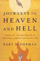 Journeys to Heaven and Hell: Tours of the Afterlife in the Early Christian Tradition (Paperback)