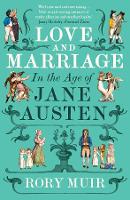 Love and Marriage in the Age of Jane Austen (Paperback)