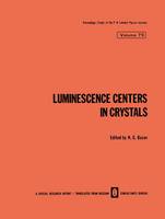 Luminescence Centers in Crystals - The Lebedev Physics Institute Series 79 (Hardback)