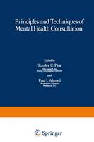 Principles and Techniques of Mental Health Consultation - Current Topics in Mental Health (Hardback)