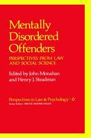 Mentally Disordered Offenders: Perspectives from Law and Social Science - Perspectives in Law & Psychology 6 (Hardback)