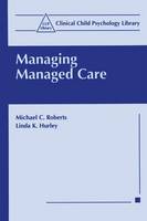 Managing Managed Care - Clinical Child Psychology Library (Paperback)