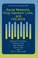 Social Networks, Drug Injectors’ Lives, and HIV/AIDS - Aids Prevention and Mental Health (Hardback)