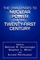 The Challenges to Nuclear Power in the Twenty-First Century (Hardback)