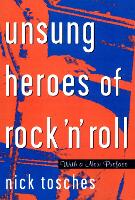 Unsung Heroes Of Rock 'n' Roll: The Birth Of Rock In The Wild Years Before Elvis (Paperback)