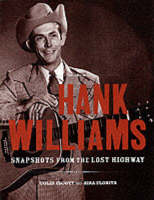 Hank Williams Revealed: Snapshots from the Lost Highway (Hardback)