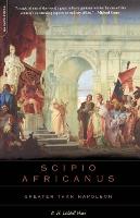 Scipio Africanus: Greater Than Napoleon (Paperback)