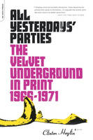 All Yesterdays' Parties: The Velvet Underground in Print, 1966-1971 (Paperback)