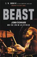 Beast: John Bonham and the Rise of Led Zeppelin (Hardback)