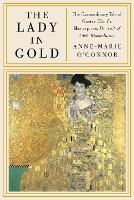 The Lady in Gold: The Extraordinary Tale of Gustav Klimt's Masterpiece, Portrait of Adele Bloch-Bauer (Hardback)