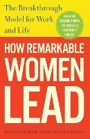 How Remarkable Women Lead: The Breakthrough Model for Work and Life (Paperback)