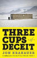 Three Cups of Deceit: How Greg Mortenson, Humanitarian Hero, Lost His Way (Paperback)