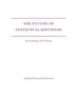 The Future of Statistical Software: Proceedings of a Forum (Paperback)