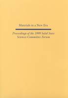 Materials in a New Era: Proceedings of the 1999 Solid State Sciences Committee Forum (Paperback)