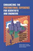 Enhancing the Postdoctoral Experience for Scientists and Engineers: A Guide for Postdoctoral Scholars, Advisers, Institutions, Funding Organizations, and Disciplinary Societies (Paperback)