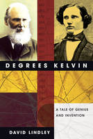 Degrees Kelvin: A Tale of Genius, Invention and Tragedy (Paperback)