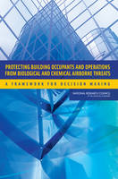 Protecting Building Occupants and Operations from Biological and Chemical Airborne Threats: A Framework for Decision Making (Paperback)