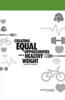 Creating Equal Opportunities for a Healthy Weight: Workshop Summary (Paperback)
