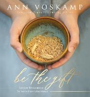 Be the Gift: Let Your Broken Be Turned into Abundance (Hardback)