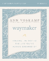 WayMaker Bible Study Guide plus Streaming Video: Finding the Way to the Life You’ve Always Dreamed Of (Paperback)