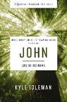 John Bible Study Guide plus Streaming Video: Life in His Name - 40 Days Through the Book (Paperback)