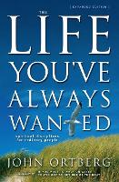 The Life You've Always Wanted: Spiritual Disciplines for Ordinary People (Paperback)