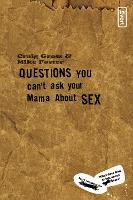 Questions You Can't Ask Your Mama About Sex - invert (Paperback)