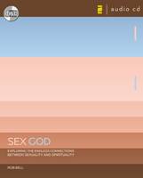 Sex God: Exploring the Endless Connections Between Sexuality and Spirituality (CD-Audio)
