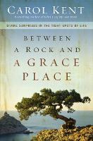 Between a Rock and a Grace Place: Divine Surprises in the Tight Spots of Life (Paperback)