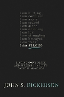 I Am Strong: Finding God’s Peace and Strength in Life’s Darkest Moments (Paperback)