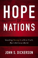 Hope of Nations: Standing Strong in a Post-Truth, Post-Christian World (Paperback)