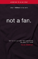 Not a Fan Updated and   Expanded: Becoming a Completely Committed Follower of Jesus (Paperback)