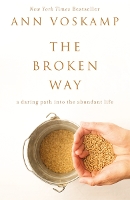 The Broken Way: A Daring Path into the Abundant Life (Paperback)