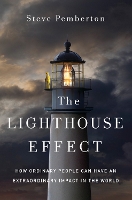The Lighthouse Effect: How Ordinary People Can Have an Extraordinary Impact in the World (Hardback)