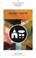 Sacred Roots: Why the Church Still Matters - Frames (Paperback)