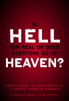 Is Hell for Real or Does Everyone Go To Heaven?: With contributions by Timothy Keller, R. Albert Mohler Jr., J. I. Packer, and Robert Yarbrough.   General editors Christopher W. Morgan and Robert A. Peterson. (Paperback)