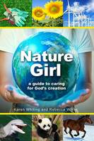 Nature Girl: A Guide to Caring for God's Creation (Paperback)