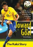 Toward the Goal, Revised Edition: The Kaká Story - ZonderKidz Biography (Paperback)