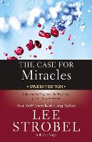The Case for Miracles Student Edition: A Journalist Explores the Evidence for the Supernatural - Case for … Series for Students (Paperback)