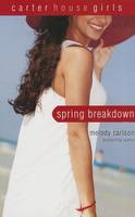 Spring Breakdown - Carter House Girls 7 (Paperback)