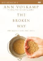 The Broken Way Video Study: A Daring Path into the Abundant Life (DVD video)
