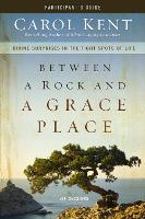 Between a Rock and a Grace Place Bible Study Participant's Guide: Divine Surprises in the Tight Spots of Life (Paperback)