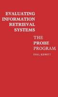 Evaluating Information Retrieval Systems: The Probe Program (Hardback)