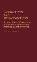 Information and Misinformation: An Investigation of the Notions of Information, Misinformation, Informing, and Misinforming (Hardback)
