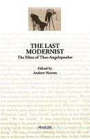 The Last Modernist: The Films of Theo Angelopoulos - Contributions to the Study of Popular Culture (Hardback)