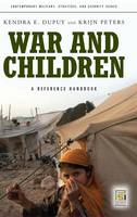 War and Children: A Reference Handbook - Contemporary Military, Strategic, and Security Issues (Hardback)